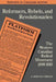 Reformers, Rebels, and Revolutionaries: The Western Canadian Radical Movement 1899-1919 by A. Ross McCormack