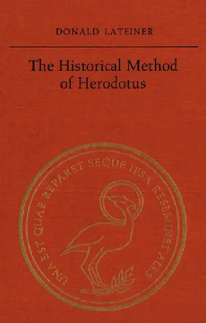 The Historical Method of Herodotus by Donald Lateiner