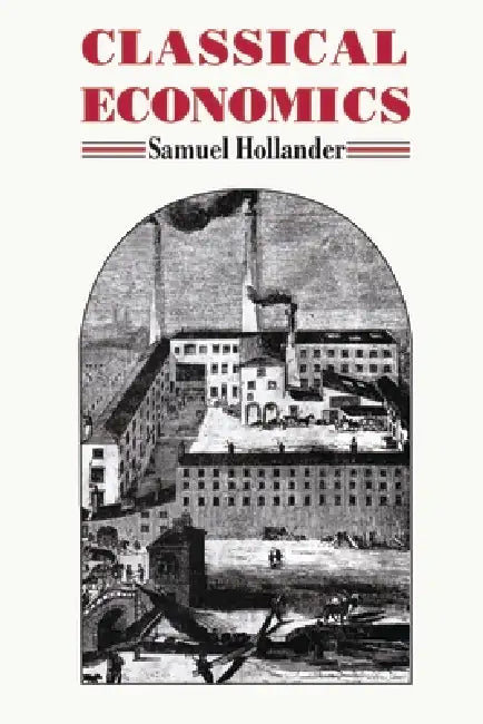 Classical Economics by Samuel Hollander