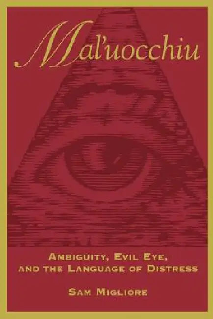 Mal'uocchiu: Ambiguity, Evil Eye, and the Language of Distress by Sam Migliore