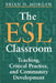 The ESL Classroom: Teaching, Critical Practice, and Community Development by Brian Morgan