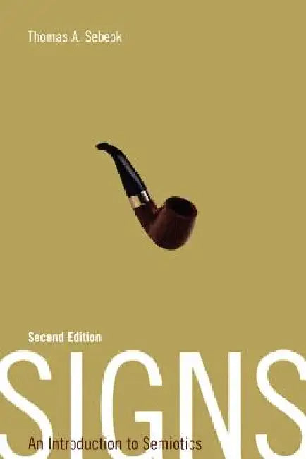 Signs: An Introduction to Semiotics by Thomas Sebeok
