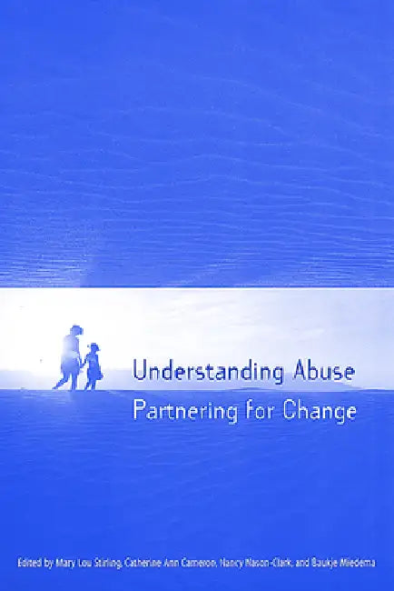 Understanding Abuse: Partnering for Change by Mary Lou Stirling, Catherine Ann Cameron, Nancy Nason-Clark