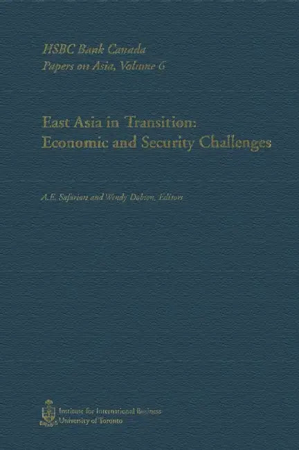 East Asia in Transition: Economic and Security Challenges by Wendy Dobson, A. E. Safarian