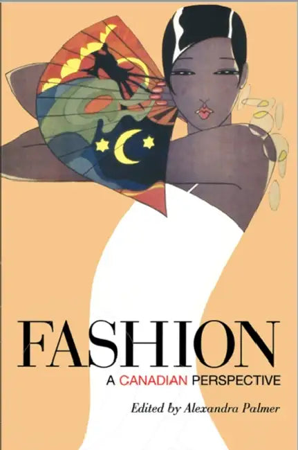 Fashion: A Canadian Perspective by Alexandra Palmer, Royal Ontario Museum
