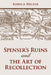 Spenser's Ruins and the Art of Recollection by Rebeca Helfer