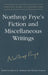 Northrop Frye's Fiction and Miscellaneous Writings: Volume 25 by Northrop Frye, Robert D. Denham, Michael Dolzani