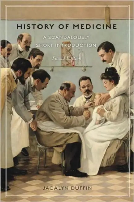 History of Medicine, Second Edition: A Scandalously Short Introduction by Jacalyn Duffin