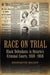 Race on Trial: Black Defendants in Ontario's Criminal Courts, 1858-1958 by Barrington Walker