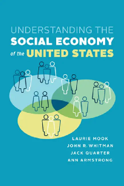 Understanding the Social Economy: A Canadian Perspective by Jack Quarter, Laurie Mook, Ann Armstrong