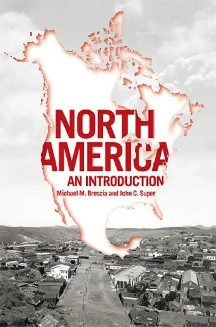 North America: An Introduction by Michael M. Brescia, John C. Super