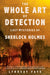 The Whole Art of Detection: Lost Mysteries of Sherlock Holmes by Lyndsay Faye