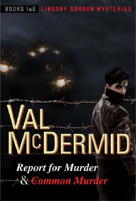 Report for Murder and Common Murder: Lindsay Gordon Mysteries #1 and #2 by Val McDermid