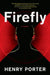 Firefly by Henry Porter