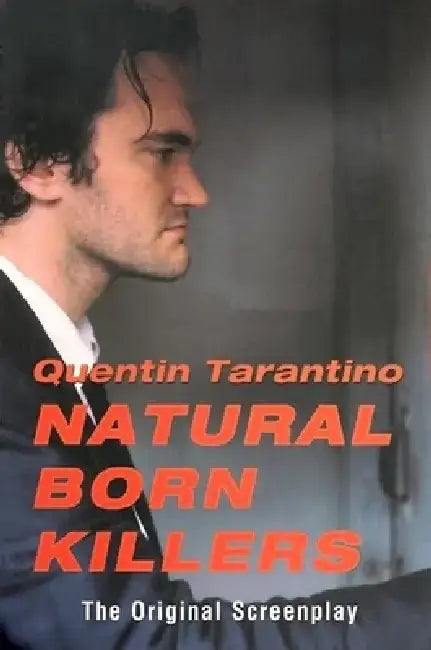 Natural Born Killers: The Original Screenplay by Quentin Tarantino
