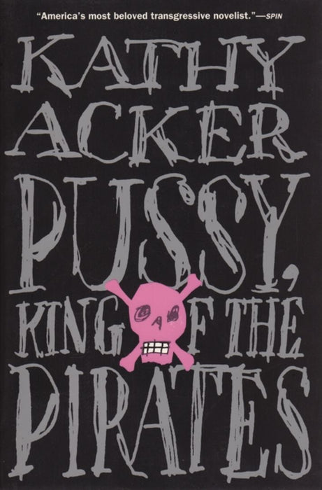 Pussy, King of the Pirates by Kathy Acker