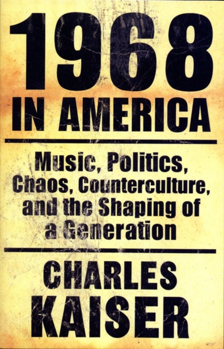 1968 In America by Charles Kaiser