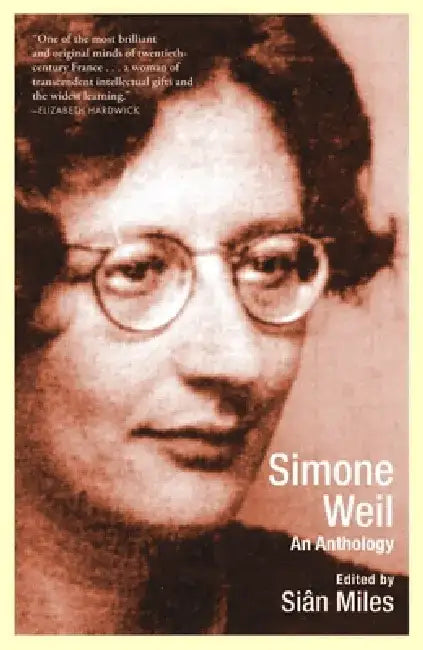 Simone Weil: An Anthology by Sian Miles