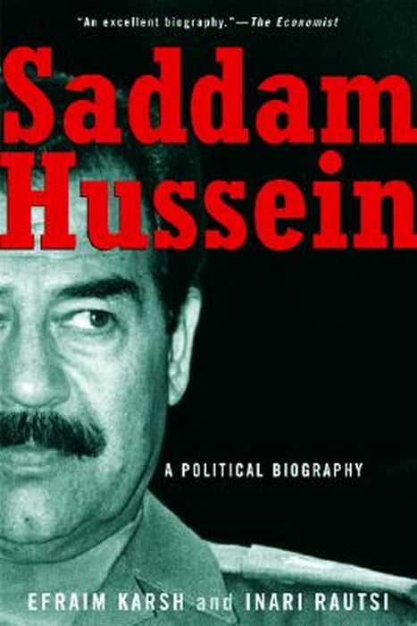 Saddam Hussein: A Political Biography by Efraim Karsh