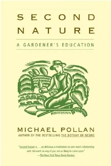 Second Nature: A Gardener's Education by Michael Pollan