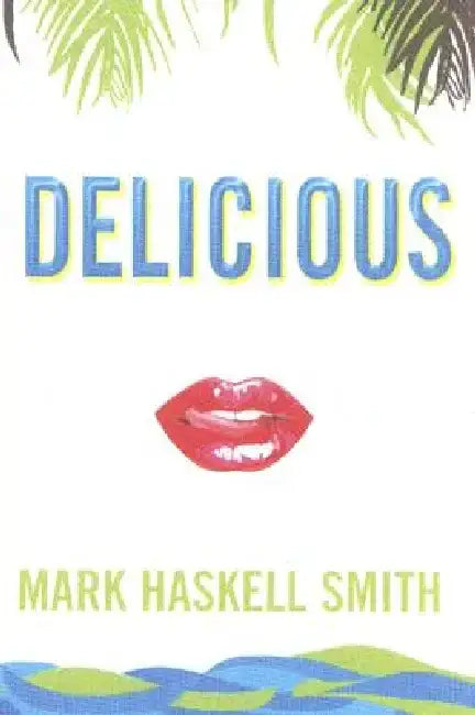 Delicious by Mark Haskell Smith