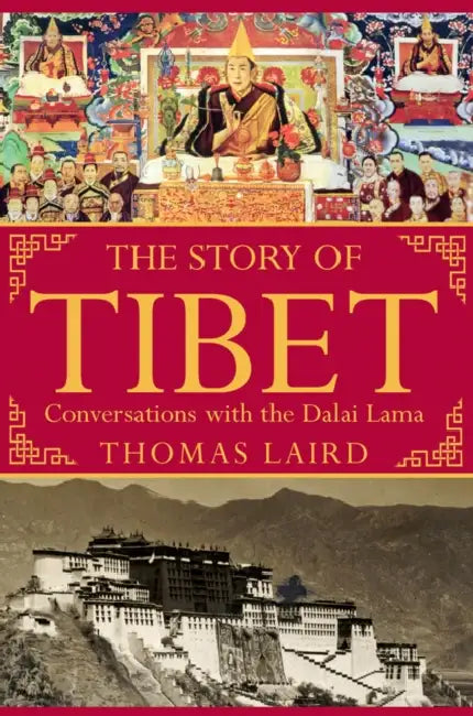 The Story of Tibet: Conversations with the Dalai Lama by Thomas Laird
