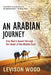 An Arabian Journey: One Man's Quest Through the Heart of the Middle East by Levison Wood