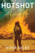 Hotshot: A Life on Fire by Selby, River