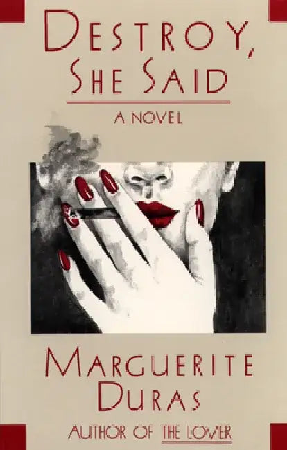Destroy, She Said by Marguerite Duras