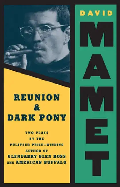 Reunion: Dark Pony: Two Plays by David Mamet