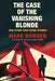 The Case of the Vanishing Blonde: And Other True Crime Stories by Mark Bowden