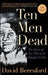 Ten Men Dead: The Story of the 1981 Irish Hunger Strike by David Beresford