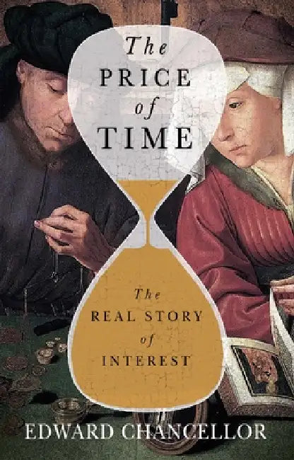 The Price of Time: The Real Story of Interest by Edward Chancellor