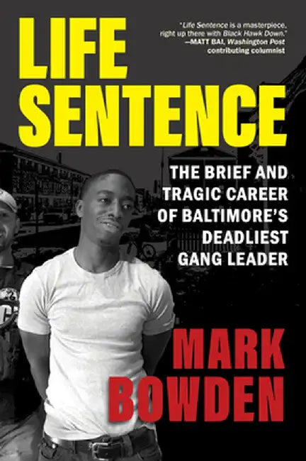 Life Sentence: The Brief and Tragic Career of Baltimore's Deadliest Gang Leader