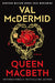 Queen Macbeth by Val McDermid