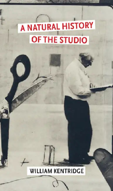 A Natural History of the Studio by William Kentridge
