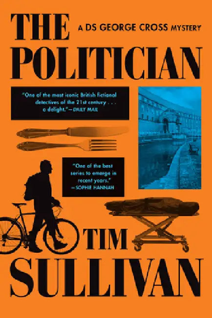 The Politician: A DS George Cross Mystery by Tim Sullivan
