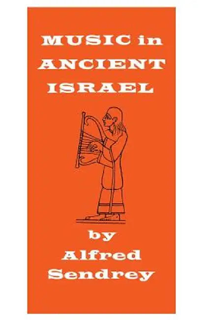 Music in Ancient Israel by Alfred Sendrey