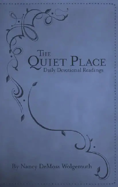 The Quiet Place: Daily Devotional Readings by Nancy Leigh DeMoss
