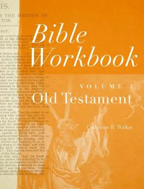 Bible Workbook Vol. 1 Old Testament by Catherine B. Walker