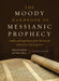 The Moody Handbook of Messianic Prophecy: Studies and Expositions of the Messiah in the Hebrew Bible by Michael Rydelnik