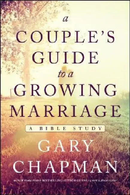 A Couple's Guide to a Growing Marriage: A Bible Study by Gary Chapman