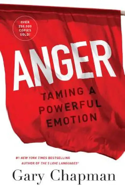 Anger: Taming a Powerful Emotion by Gary Chapman