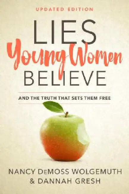 Lies Young Women Believe: And the Truth That Sets Them Free by Nancy DeMoss Wolgemuth