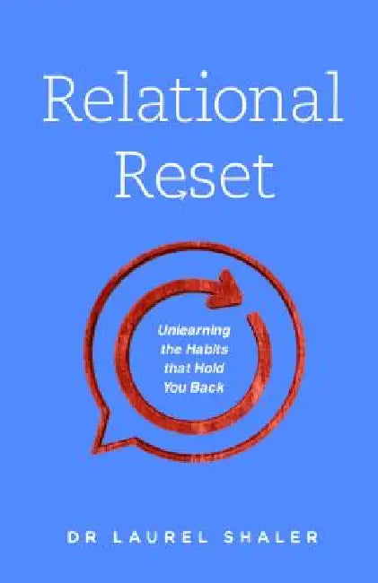 Relational Reset: Unlearning the Habits That Hold You Back by Laurel Shaler