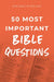 50 Most Important Bible Questions by Michael Rydelnik
