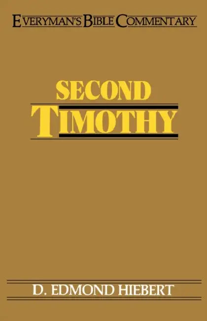 Second Timothy- Everyman's Bible Commentary by D. Edmond Hiebert