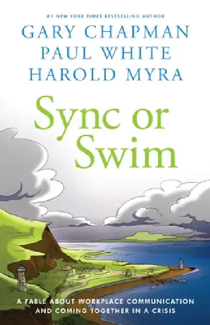Sync or Swim: A Fable about Workplace Communication and Coming Together in a Crisis by Gary Chapman