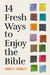 14 Fresh Ways to Enjoy the Bible by James F. Coakley