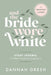 And the Bride Wore White Study Journal: A 4-Week Discipleship Experience for Individuals and Groups by Dannah Gresh